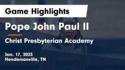 Pope John Paul II  vs Christ Presbyterian Academy Game Highlights - Jan. 17, 2023