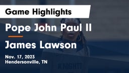 Pope John Paul II  vs James Lawson   Game Highlights - Nov. 17, 2023
