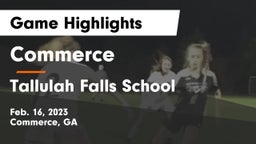 Commerce  vs Tallulah Falls School Game Highlights - Feb. 16, 2023