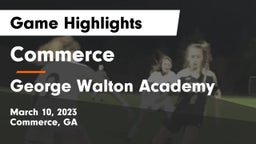 Commerce  vs George Walton Academy Game Highlights - March 10, 2023
