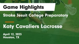 Strake Jesuit College Preparatory vs Katy Cavaliers Lacrosse  Game Highlights - April 12, 2023