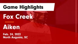 Fox Creek  vs Aiken  Game Highlights - Feb. 24, 2022