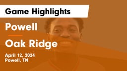Powell  vs Oak Ridge  Game Highlights - April 12, 2024