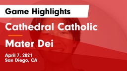 Cathedral Catholic  vs Mater Dei Game Highlights - April 7, 2021