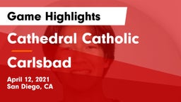 Cathedral Catholic  vs Carlsbad Game Highlights - April 12, 2021