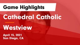 Cathedral Catholic  vs Westview Game Highlights - April 15, 2021