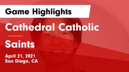 Cathedral Catholic  vs Saints Game Highlights - April 21, 2021