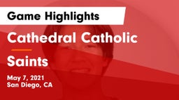 Cathedral Catholic  vs Saints Game Highlights - May 7, 2021