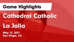 Cathedral Catholic  vs La Jolla Game Highlights - May 12, 2021