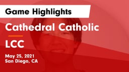 Cathedral Catholic  vs LCC Game Highlights - May 25, 2021