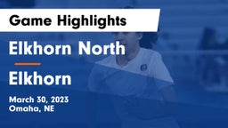 Elkhorn North  vs Elkhorn  Game Highlights - March 30, 2023