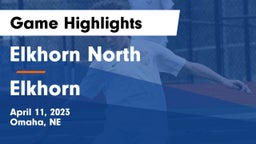 Elkhorn North  vs Elkhorn  Game Highlights - April 11, 2023