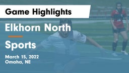 Elkhorn North  vs Sports Game Highlights - March 15, 2022
