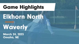 Elkhorn North  vs Waverly  Game Highlights - March 24, 2023