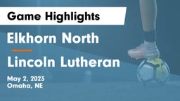 Elkhorn North  vs Lincoln Lutheran  Game Highlights - May 2, 2023