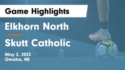 Elkhorn North  vs Skutt Catholic  Game Highlights - May 3, 2023