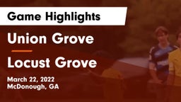 Union Grove  vs Locust Grove  Game Highlights - March 22, 2022