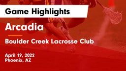 Arcadia  vs Boulder Creek Lacrosse Club Game Highlights - April 19, 2022
