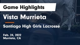 Vista Murrieta  vs Santiago High Girls Lacrosse Game Highlights - Feb. 24, 2022