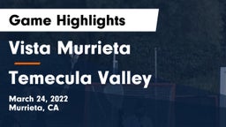Vista Murrieta  vs Temecula Valley  Game Highlights - March 24, 2022