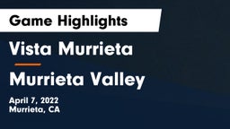 Vista Murrieta  vs Murrieta Valley  Game Highlights - April 7, 2022
