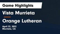 Vista Murrieta  vs Orange Lutheran  Game Highlights - April 22, 2022