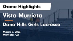 Vista Murrieta  vs Dana Hills Girls Lacrosse Game Highlights - March 9, 2023