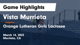 Vista Murrieta  vs Orange Lutheran Girls Lacrosse Game Highlights - March 14, 2023