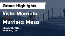 Vista Murrieta  vs Murrieta Mesa  Game Highlights - March 20, 2023