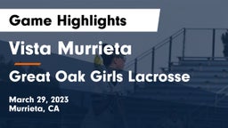 Vista Murrieta  vs Great Oak Girls Lacrosse Game Highlights - March 29, 2023