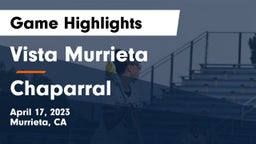 Vista Murrieta  vs Chaparral  Game Highlights - April 17, 2023