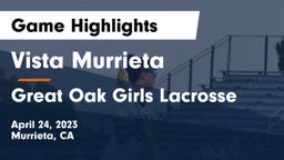 Vista Murrieta  vs Great Oak Girls Lacrosse Game Highlights - April 24, 2023