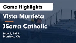 Vista Murrieta  vs JSerra Catholic  Game Highlights - May 3, 2023