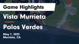 Vista Murrieta  vs Palos Verdes  Game Highlights - May 7, 2023