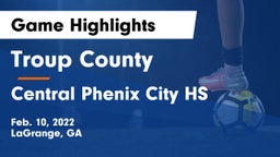 Troup County  vs Central Phenix City HS Game Highlights - Feb. 10, 2022