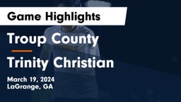 Troup County  vs Trinity Christian  Game Highlights - March 19, 2024