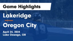 Lakeridge  vs Oregon City  Game Highlights - April 24, 2024