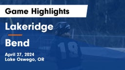 Lakeridge  vs Bend  Game Highlights - April 27, 2024