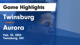 Twinsburg  vs Aurora  Game Highlights - Feb. 23, 2024