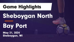 Sheboygan North  vs Bay Port  Game Highlights - May 21, 2024