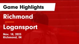 Richmond  vs Logansport  Game Highlights - Nov. 18, 2023