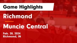 Richmond  vs Muncie Central  Game Highlights - Feb. 28, 2024