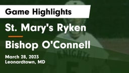 St. Mary's Ryken  vs Bishop O'Connell  Game Highlights - March 28, 2023