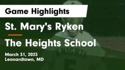 St. Mary's Ryken  vs The Heights School Game Highlights - March 31, 2023