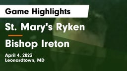St. Mary's Ryken  vs Bishop Ireton  Game Highlights - April 4, 2023