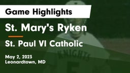 St. Mary's Ryken  vs St. Paul VI Catholic  Game Highlights - May 2, 2023