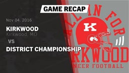 Recap: Kirkwood  vs. District Championship 2016