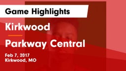 Kirkwood  vs Parkway Central  Game Highlights - Feb 7, 2017