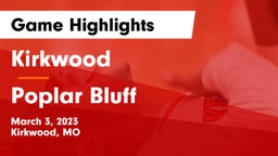 Kirkwood  vs Poplar Bluff  Game Highlights - March 3, 2023
