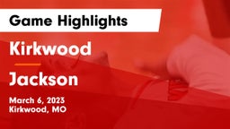 Kirkwood  vs Jackson  Game Highlights - March 6, 2023